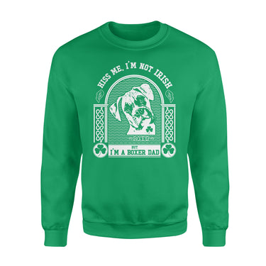 Personalized St Patrick Dog Gift Idea - Kiss Me, I'm Not Irish But I'm A Boxer Dad 2 For Dog Dad - Standard Crew Neck Sweatshirt